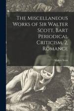The Miscellaneous Works of Sir Walter Scott, Bart Periodical Criticism. 2, Romance af Walter Scott