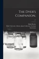 The Dyer's Companion.; c.1 af Elijah Bemiss