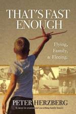 That's Fast Enough: Flying, Family, & Fleeing. af Peter Herzberg