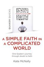 Quaker Quicks - A Simple Faith in a Complicated World af Kate Mcnally
