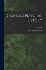 Cassell's Natural History; 1 af Peter Martin Duncan
