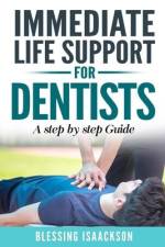 Immediate Life Support for Dentists: A Step by Step Guide af Blessing Isaackson