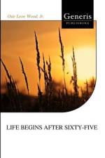 Life Begins After Sixty-Five af Osie Leon Wood