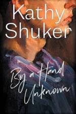 By a Hand Unknown af Kathy Shuker
