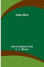Juke-Box af Henry Kuttner and C. L. Moore