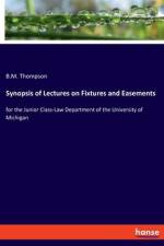 Synopsis of Lectures on Fixtures and Easements af B. M. Thompson