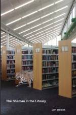 The Shaman in the Library af Jon Wesick