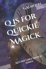 Q is for Quickie Magick: Kitchen Table Magick Series af G. Alan Joel
