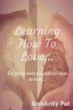 Learning How to Love af Sanskrity Pal
