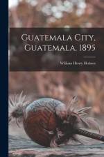 Guatemala City, Guatemala, 1895 af William Henry Holmes