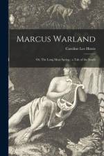 Marcus Warland; or, The Long Moss Spring: a Tale of the South af Caroline Lee Hentz