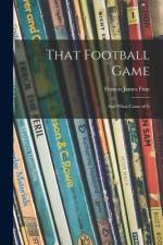 That Football Game: and What Came of It af Francis James Finn