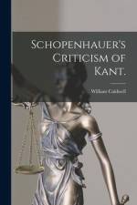 Schopenhauer's Criticism of Kant. af William Caldwell
