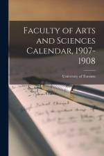 Faculty of Arts and Sciences Calendar, 1907-1908 af University of Toronto