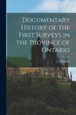 Documentary History of the First Surveys in the Province of Ontario [microform] af J. J. Murphy