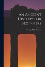 An Ancient History for Beginners [microform] af George Willis Botsford