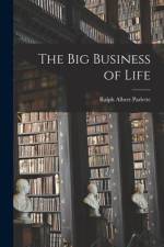 The Big Business of Life af Ralph Albert Parlette