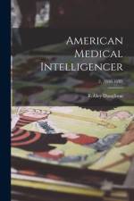 American Medical Intelligencer; 2, (1838-1839) af Robley Dunglison