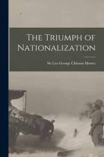 The Triumph of Nationalization [microform] af Leo George Chiozza Money