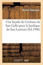 Une Façade de Giuliano Da San Gallo Pour La Basilique de San Lorenzo af Marcel Reymond