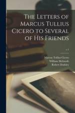 The Letters of Marcus Tullius Cicero to Several of His Friends; v.1 af Marcus Tullius Cicero