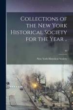 Collections of the New York Historical Society for the Year ..; 30 af New York Historical Society
