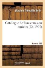 Catalogue de livres rares ou curieux. Numéro 291 af Librairie T Belin