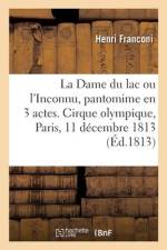 La Dame du lac ou l'Inconnu, pantomime en 3 actes, à grand spectacle af Henri Franconi