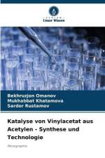 Katalyse von Vinylacetat aus Acetylen - Synthese und Technologie af Bekhruzjon Omanov
