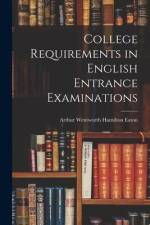 College Requirements in English Entrance Examinations [microform] af Arthur Wentworth Hamilton Eaton