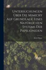 Untersuchungen Über Die Mimicry Auf Grundlage Eines Natürlichen Systems Der Papilioniden af Erich Haase