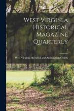 West Virginia Historical Magazine Quarterly; 4 af West Virginia Historical and Antiquar