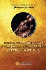 Bodhisattva and Śunyata in the Early and Developed Buddhist Traditions af Gioi-Huong Bhikkhuni