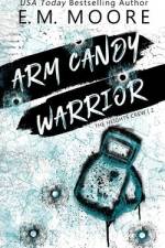 Arm Candy Warrior af E M Moore