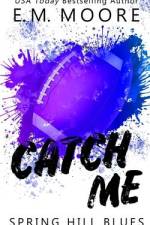 Catch Me af E M Moore