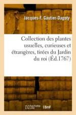 Collection des plantes usuelles, curieuses et étrangères, tirées du Jardin du roi af Jacques-Fabien Gautier-Dagoty