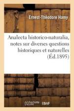 Analecta historico-naturalia, notes sur diverses questions historiques et naturelles af Ernest-Théodore Hamy
