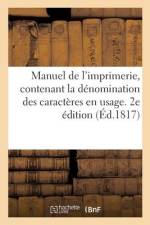 Manuel de l'imprimerie, contenant la dénomination des caractères en usage. 2e édition af Collectif