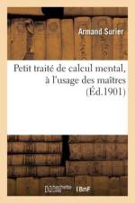 Petit traité de calcul mental, à l'usage des maîtres af Armand Surier