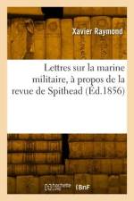 Lettres sur la marine militaire, à propos de la revue de Spithead af Xavier Raymond