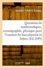 Questions de Mathématiques, Cosmographie, Physique, Chimie Pour l'Examen Du Baccalauréat Ès Lettres af Jacques Frédéric Saigey