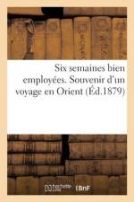 Six semaines bien employées. Souvenir d'un voyage en Orient af Collectif