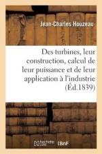 Des Turbines, de Leur Construction, Du Calcul de Leur Puissance Et de Leur Application À l'Industrie af Jean-Charles Houzeau