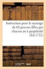 Instruction pour le mariage de 60 pauvres filles par chacun an à perpétuité af Collectif