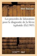 Les Procédés de Laboratoire Pour Le Diagnostic de la Fièvre Typhoïde af Henri Bouisson