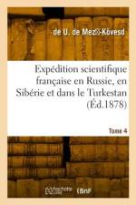 Expédition scientifique française en Russie, en Sibérie et dans le Turkestan. Tome 4 af Charles Eugène de Ujfalvy de Mez -Kövesd