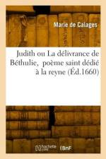 Judith ou La délivrance de Béthulie, poème saint dédié à la reyne af Marie de Calages