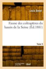 Faune Des Colèoptères Du Bassin de la Seine. Tome 5 af Louis Bedel