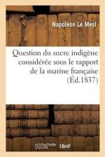 Question Du Sucre Indigène Considérée Sous Le Rapport de la Marine Française af Napoléon Le Mesl