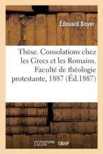 Thèse. Les Consolations Chez Les Grecs Et Les Romains af Édouard Boyer
